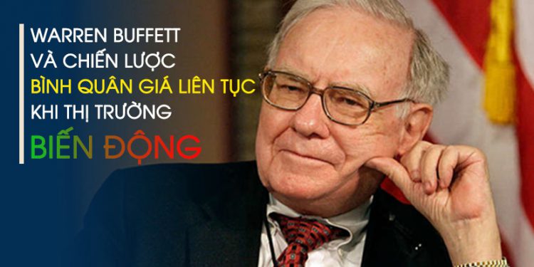 Warren Buffett và chiến lược bình quân giá liên tục