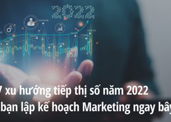 7 loại hình quảng cáo sẽ tiếp tục phổ biến trong năm 2022
