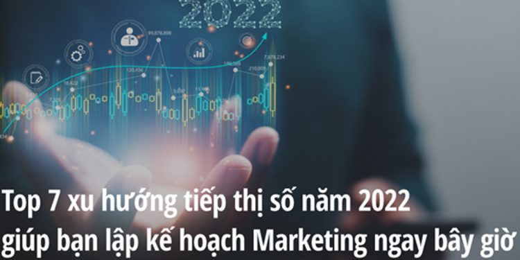 7 loại hình quảng cáo sẽ tiếp tục phổ biến trong năm 2022